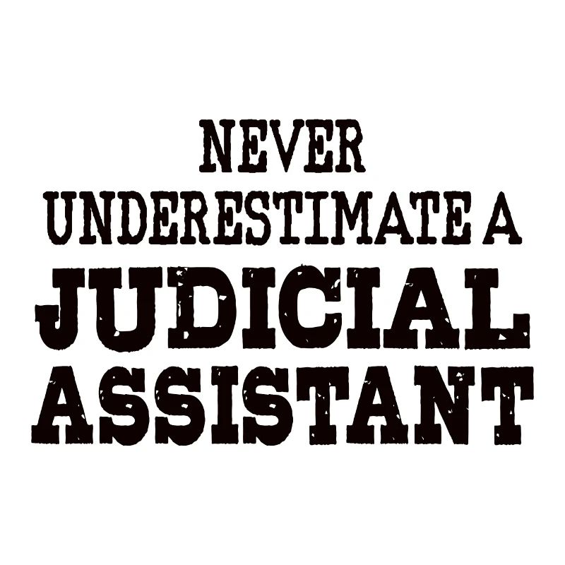 Never underestimate a Judicial assistant