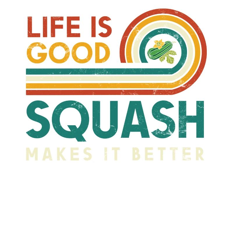 Life is good. Squash makes it better