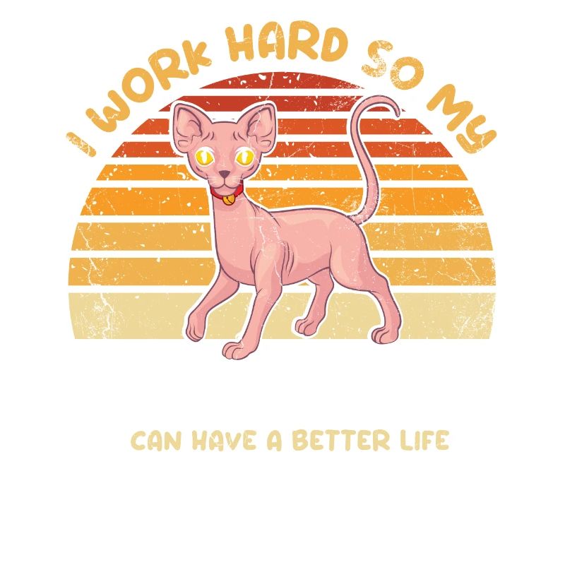 I work hard to make my Sphynx cat a