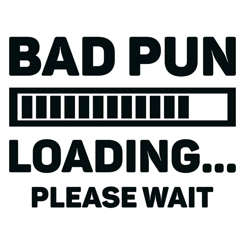 Bad Pun Loading ... Bitte warten