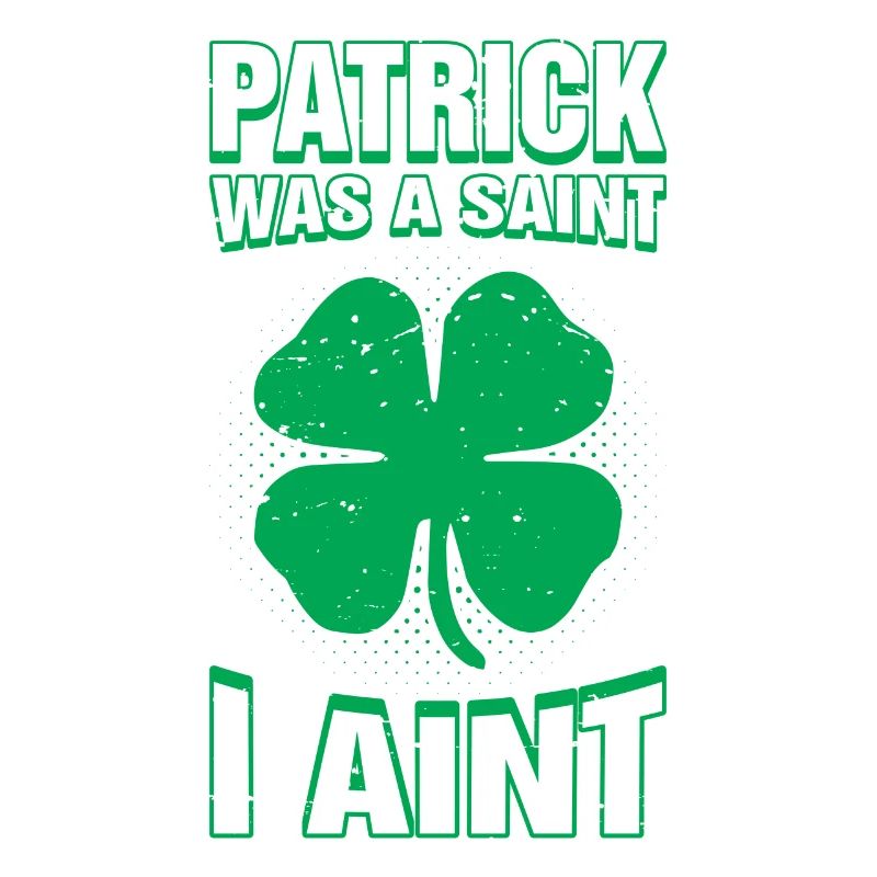 Patrick war ein Heiliger, ich bin nicht lustig St. Patricks Day