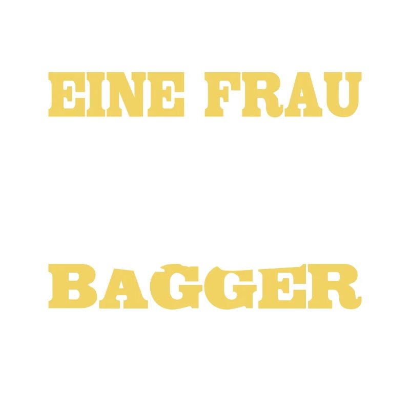 Baggerfahrer Sprüche Bagger Baggerführer Baustelle