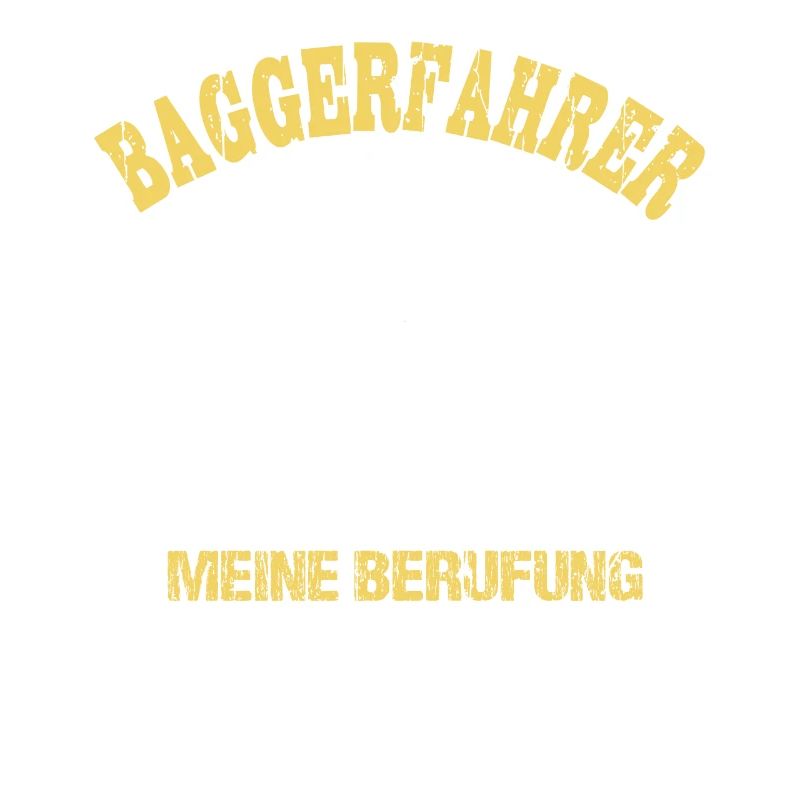 Baggerfahrer Sprüche Bagger Baggerführer Baustelle