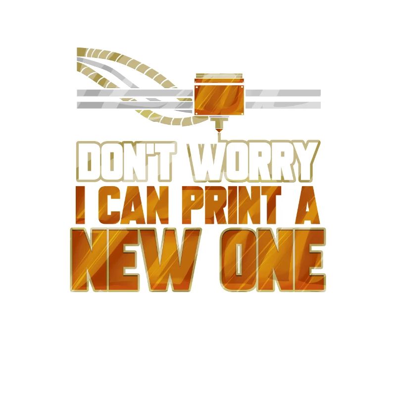 3D Nerd 3D Printer Don't Worry Technik Drucker