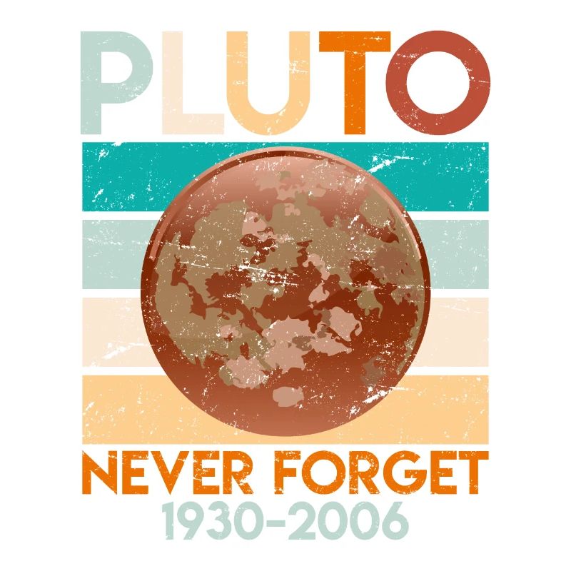 Pluto Never Forget 1930-2006 Dwarf Planet