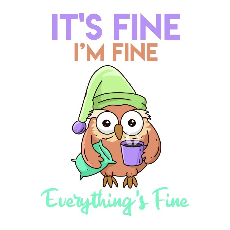 Kaffee Eule It's Fine I'am Fine Everthing's Fine