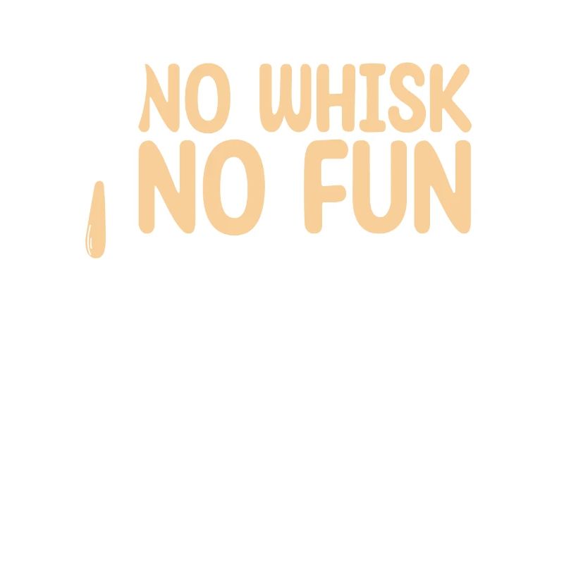 No Whisk No Fun | Baker Shirt | Bake Tshirt |