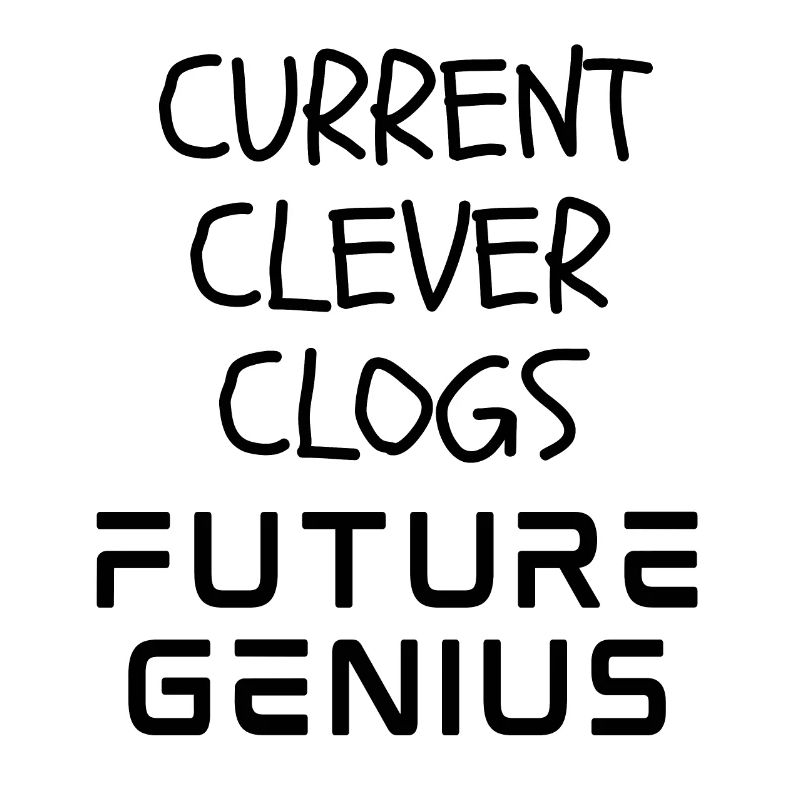 Current Clever Clogs Future Genius