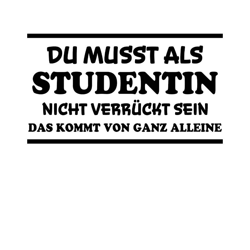 Studentin Spruch Universität Studentin Geschenk