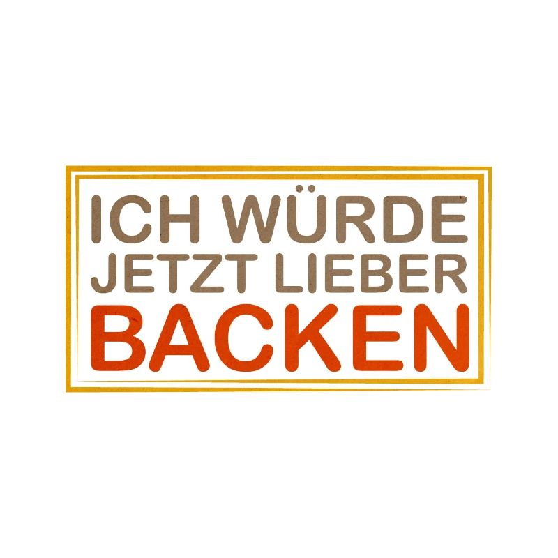 Ich Würde Jetzt Lieber Backen