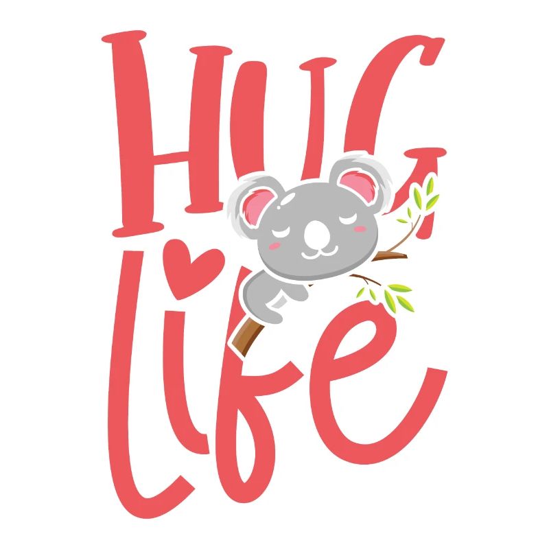 Hug life koala bear