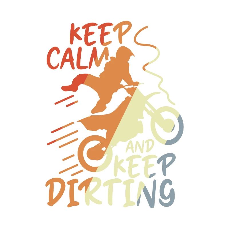 Keep Calm and Keep Dirting