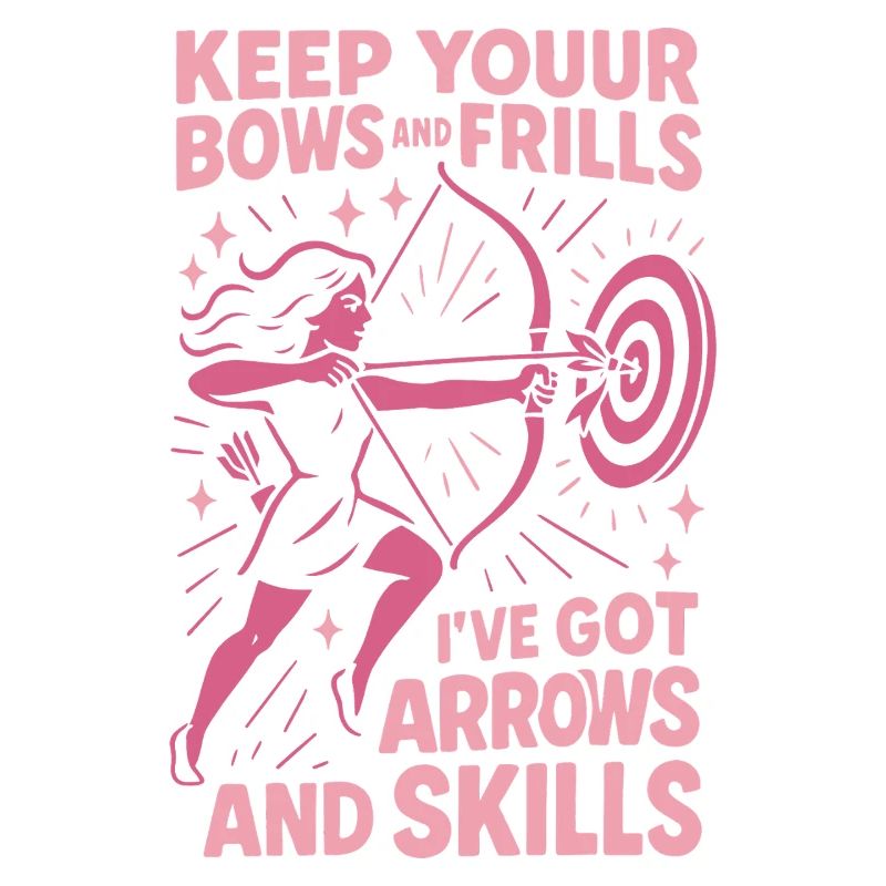 Keep Your Bows And Frills Arrows Skills