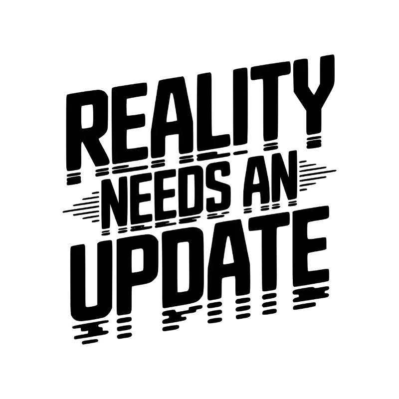 Reality Needs an Update