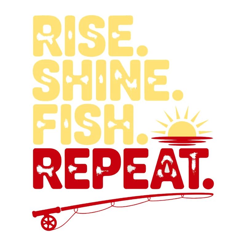 Rise Shine Fish Repeat