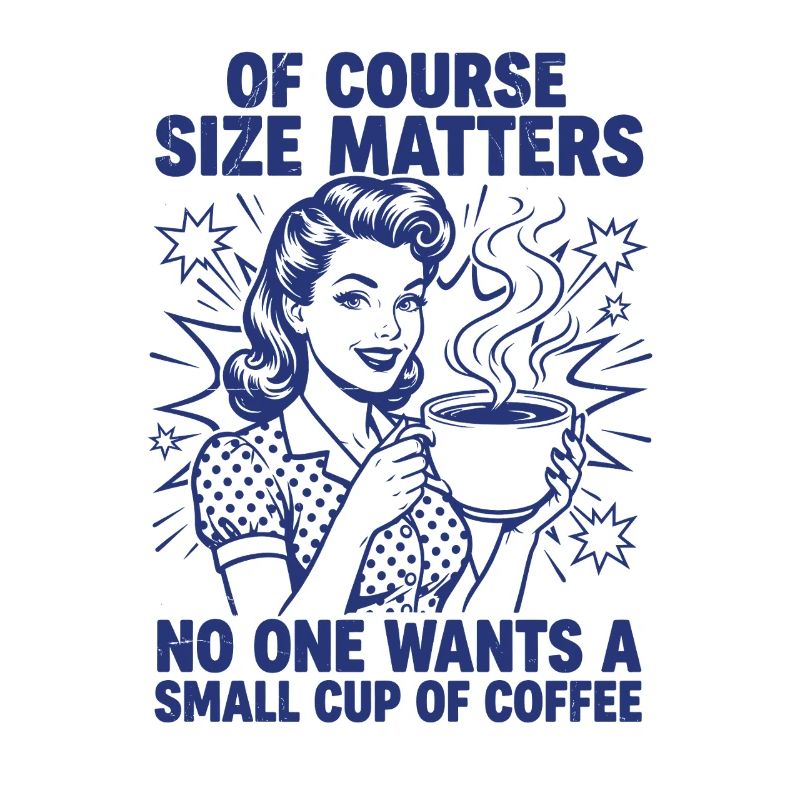 Kaffee Größe Matters Retro Statement