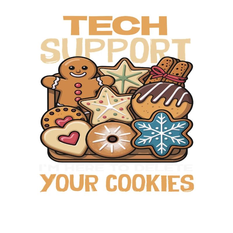 Tech Support I delete your cookies Cookies