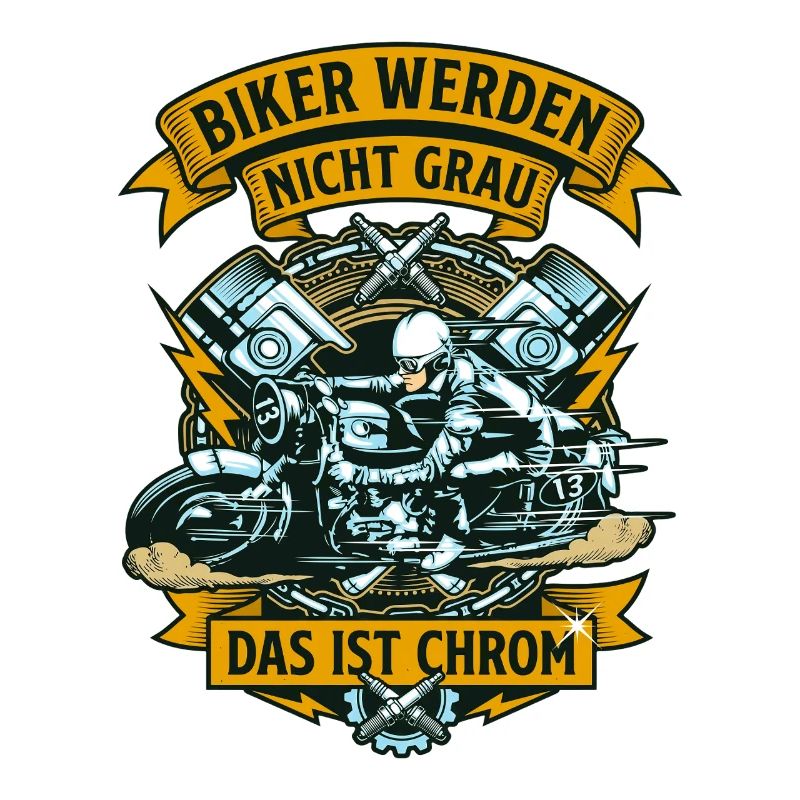 Biker werden nicht grau das ist Chrom Motorrad