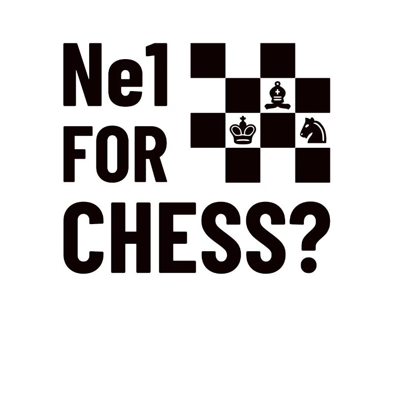 NE1 FOR CHESS? - Chess, Chess Piece Gift Idea