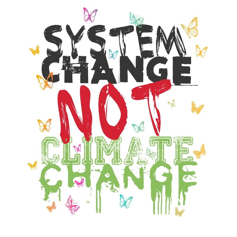 System Change - not Climate Change