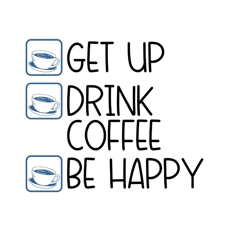 Kaffee Drinker Humor Aufstehen Trinken Kaffee Glücklich sein