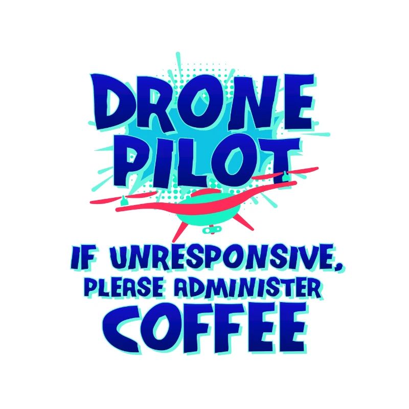 Drone Pilot Gift If Unresponsive Administer
