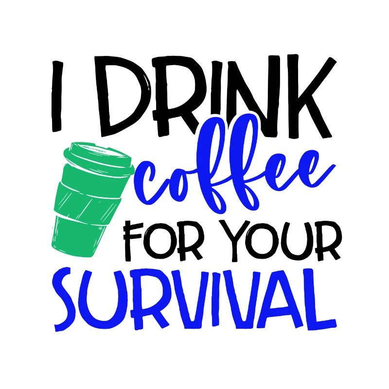 Coffee Drinker Gift I Drink Coffee For Your