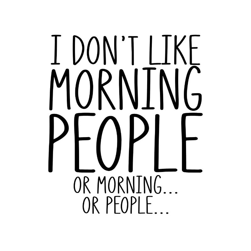 Sarkastische mögen keine Morgenmenschen oder Morgen oder