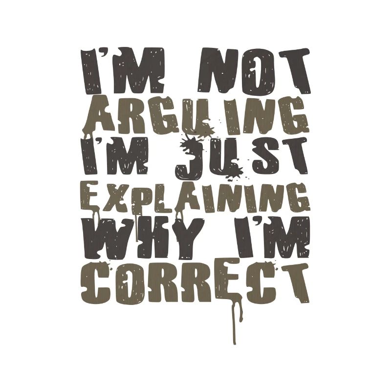Sarcastic Not Arguing Just Explaining Why Correct