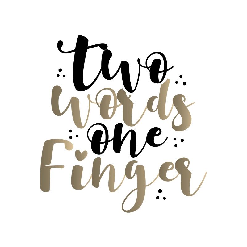 Sarcastic Two Words One Finger Sarcasm Gift Idea