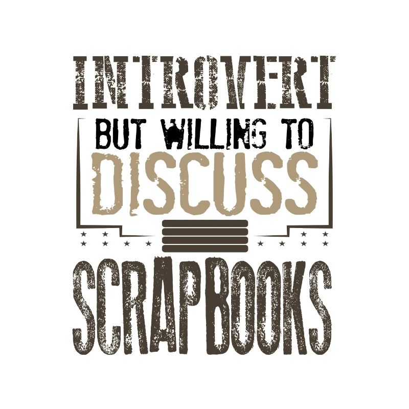 Scrapbooker-Geschenk Introvertiert, diskussionsbereit
