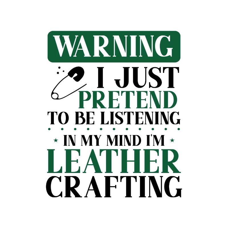 Leather Worker Gift Pretend to Listen Mind on