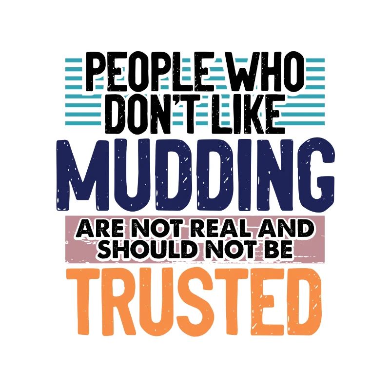 Mudder Gift Les gens qui n’aiment pas Mudding Pas