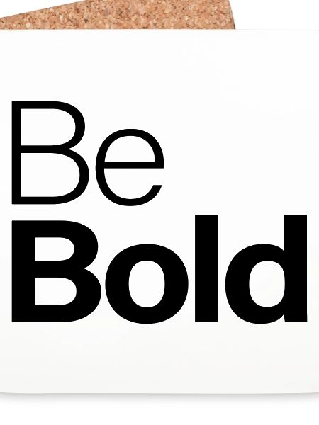 Be Bold