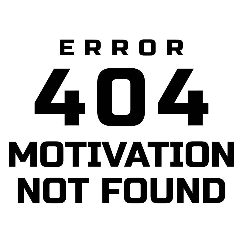 ERROR 404 MOTIVATION NOT FOUND