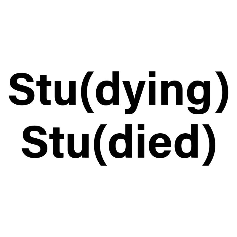 Stu(dying) Stu(died)