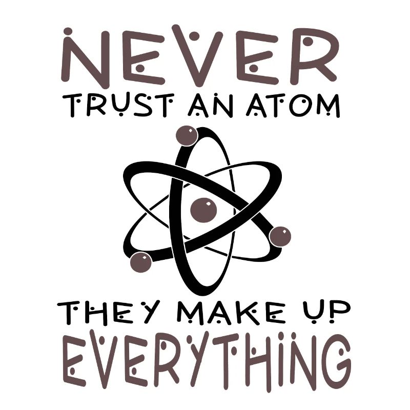 Chemist student never trust in atom gift
