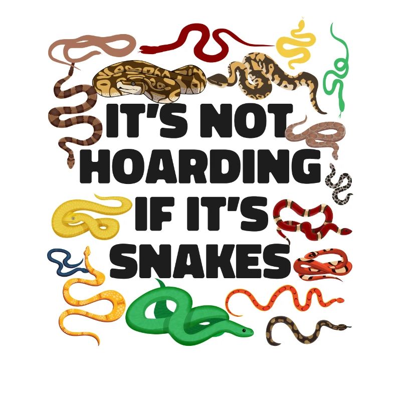 Snake Serpent It'S Not Hoarding If