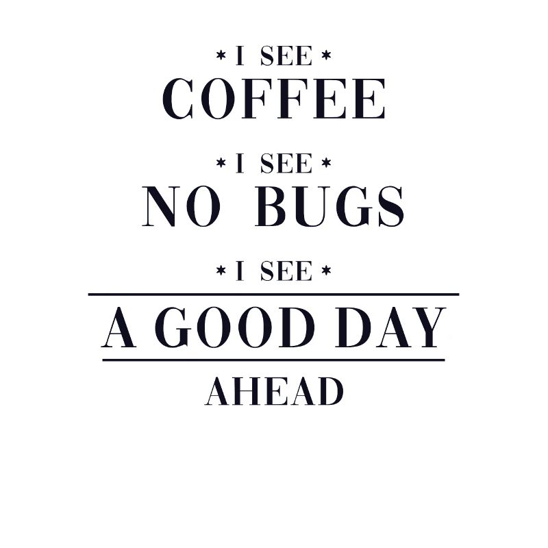 Coffee No Bugs Good Day Engineer Coder Software