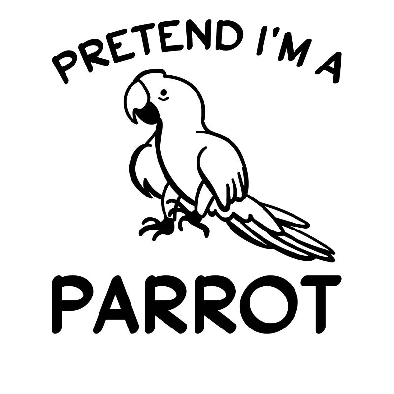 Funny parrot bird - Pretend I'm a