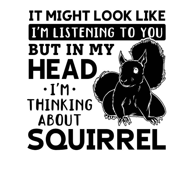 It might look like I'm squirrel