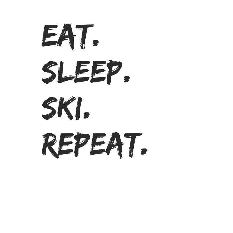 Ski - manger. Dormir. ski. répéter.