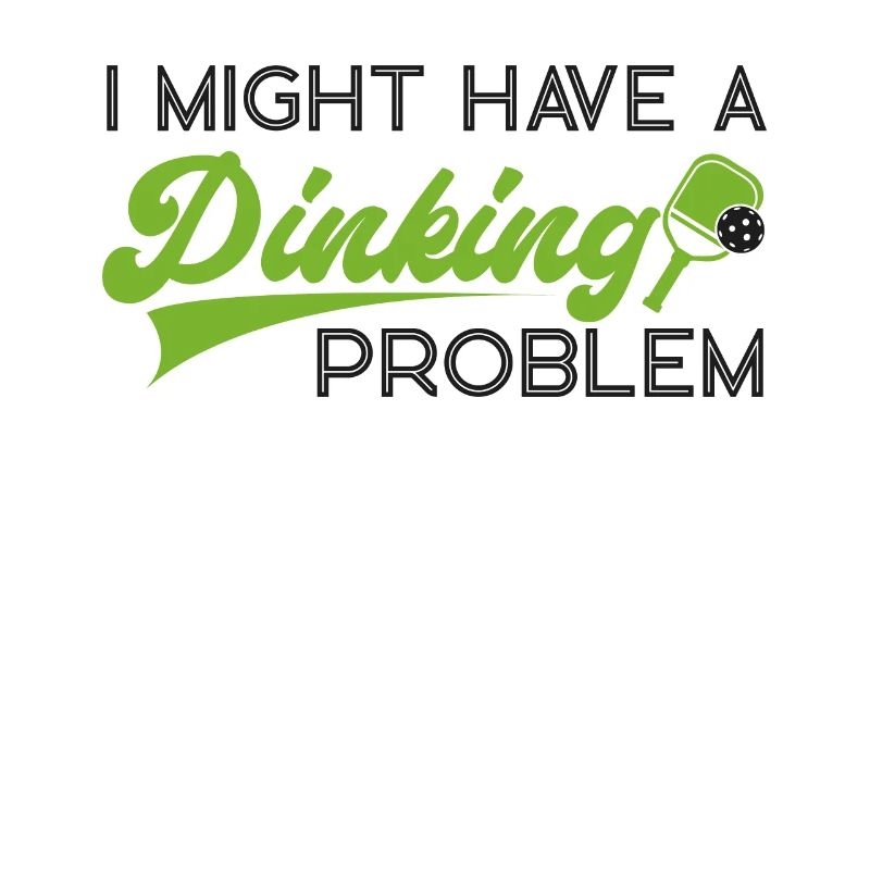 Pickleball Pun I Might Have A