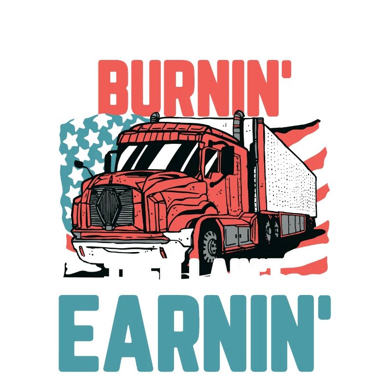 If Diesel Ain't Burnin I Ain't Earnin