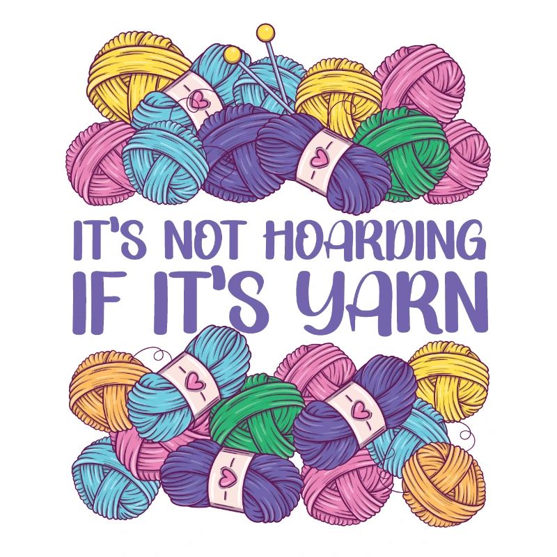 Knitting Knitter It's Not Hoarding