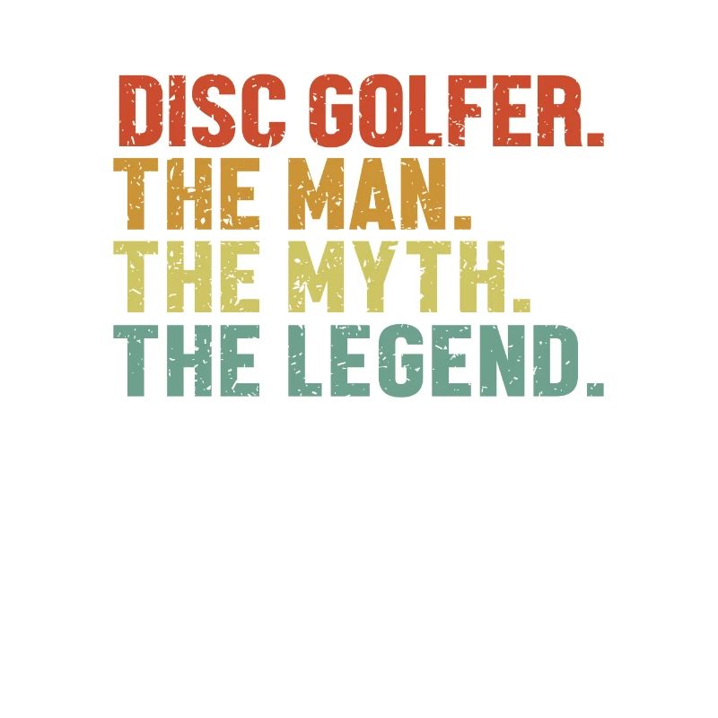 Disc Golfer Man Myth Legend Disc Golfer Player