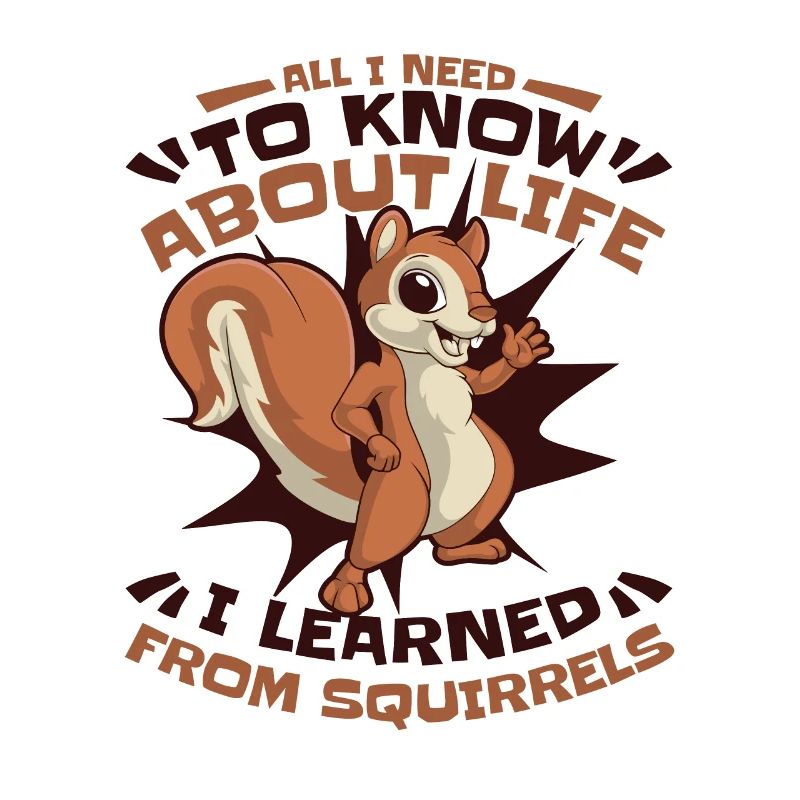 I Learned From Squirrels Squirrel Fuchshörnchen
