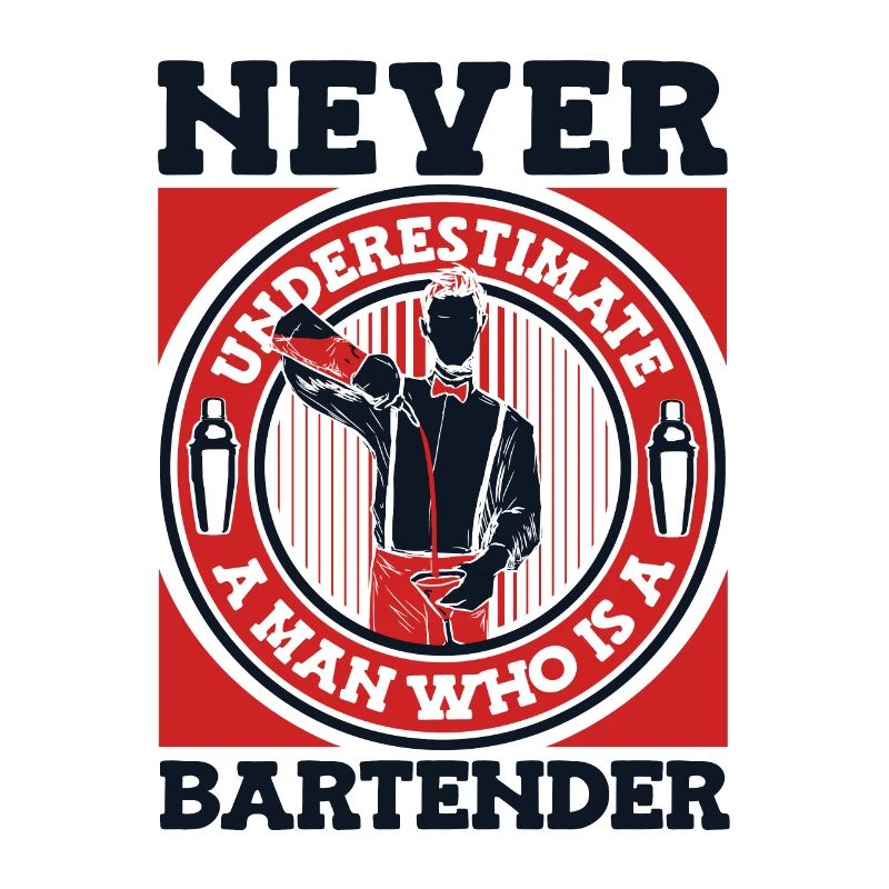 Never Underestimate A Men Who Is A Bartender