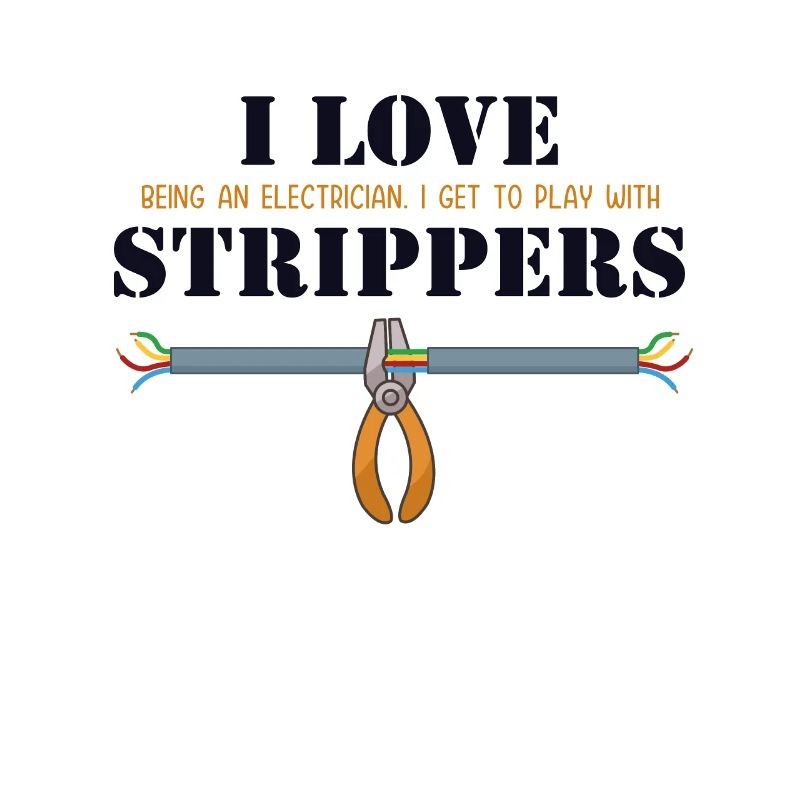 I love Strippers Electronics Technician Electrical Engineer