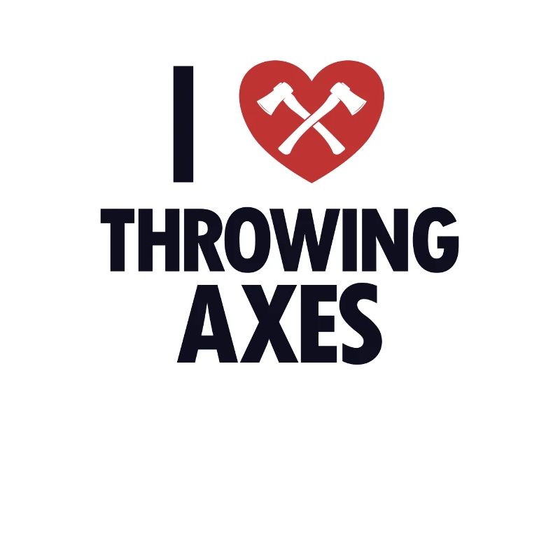 I Love Throwing Axes Axe Throwing Competition Axe